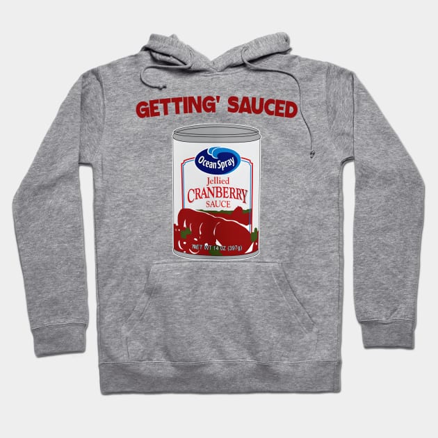 Getting' Sauced - Cranberry Sauce Thanksgiving - Cranberry Sauce Hoodie by iperjun